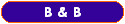 B & B